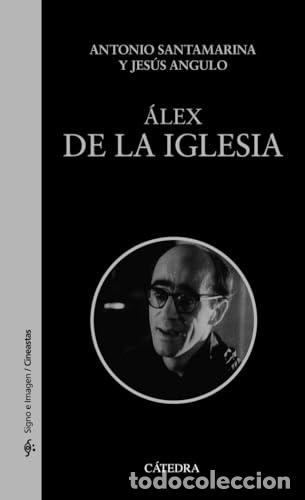 B&uuml;cher: &Aacute;lex de la Iglesia - Santamarina, Antonio / Angulo, Jes&uacute;s