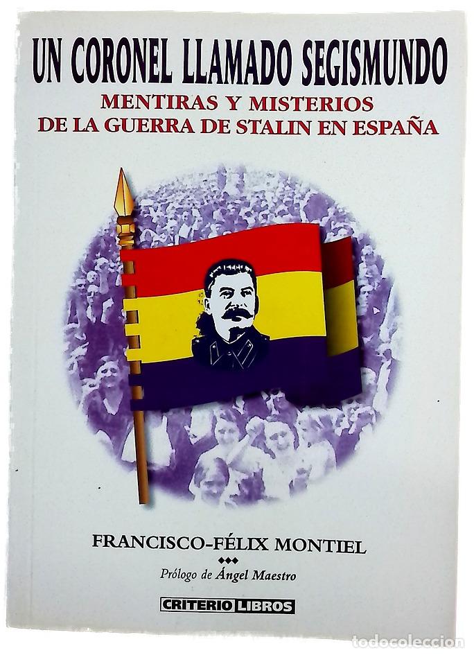B&uuml;cher: Un coronel llamado Segismundo mentiras y misterios de la guerra de Stalin en Espa&ntilde;a