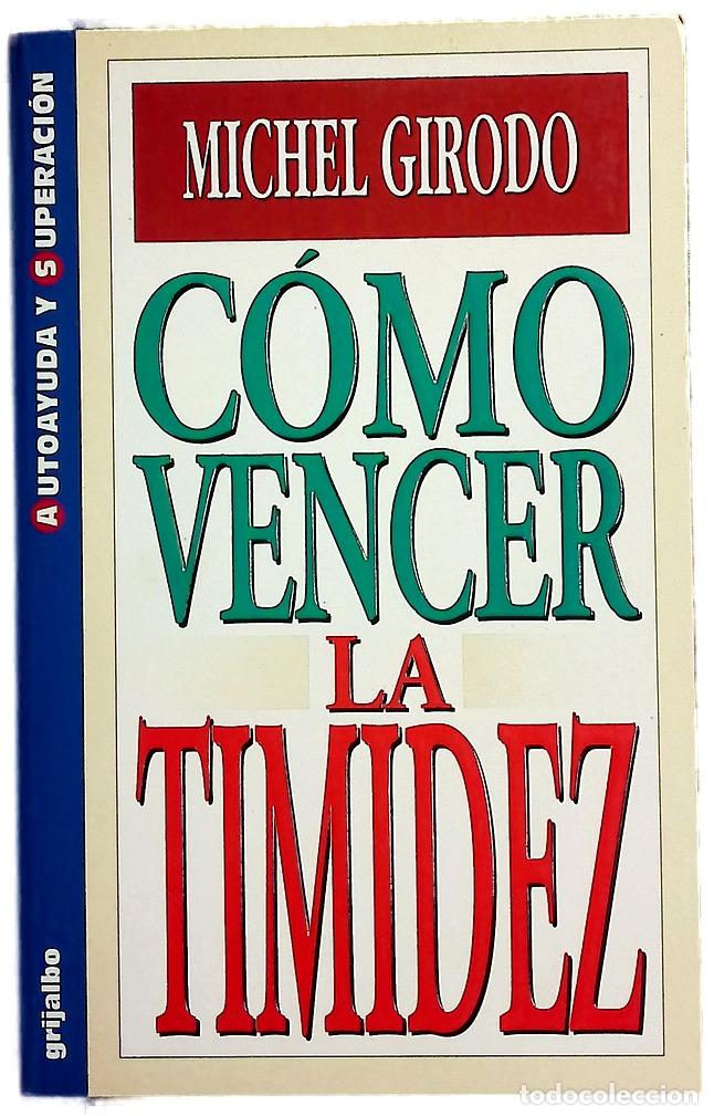 Libros: C&oacute;mo vencer la timidez c&oacute;mo superarse en el trabajo, enriquecer su vida amorosa y ser m&aacute;s feliz