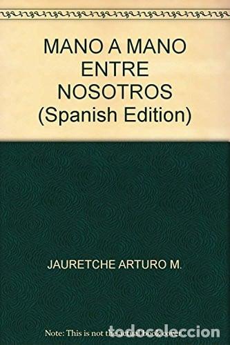 B&uuml;cher: MANO A MANO ENTRE NOSOTROS (Spanish Edition) - Jauretche - Jauretche