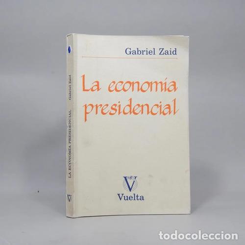 B&uuml;cher: La econom&iacute;a presidencial. Gabriel Zaid Vuelta. 1987 Blanda U - Gabriel Zaid