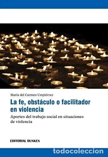 B&uuml;cher: La Fe ,obstculo O Facilitador En Violencia. Aportes Desde El - Maria del Carmen Umpierrez