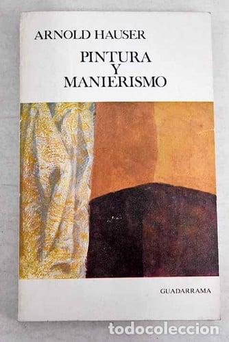 Libros: Pintura y manierismo - Arnold Hauser - Arnold Hauser