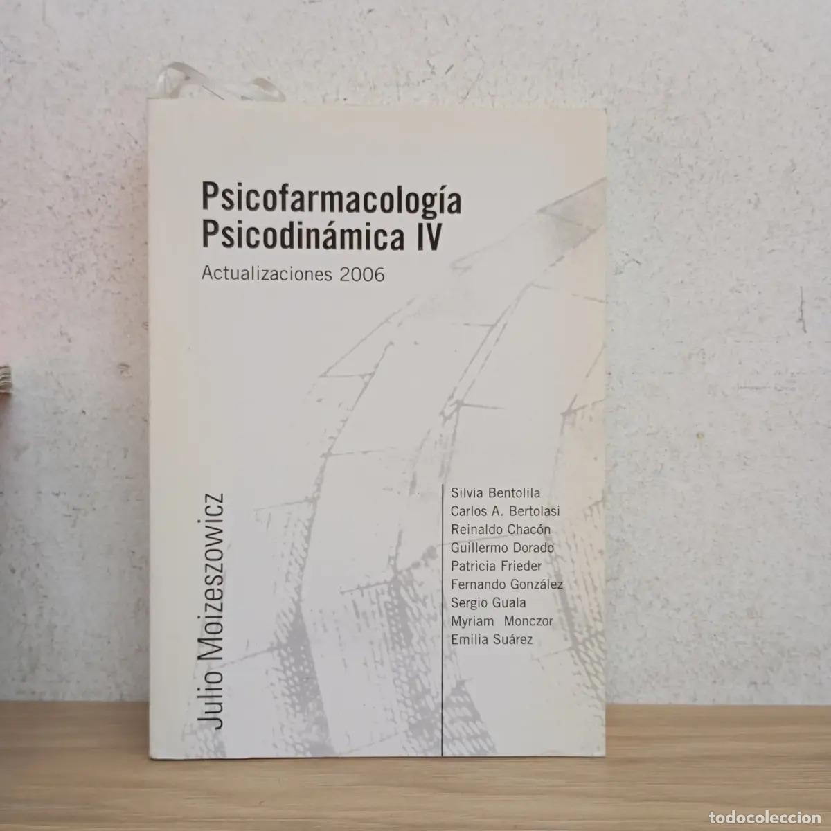 Libros: Psicofarmacolog&iacute;a psicodin&aacute;mica IV 2006 - Julio Moiseszowicz - Julio Moiseszowicz
