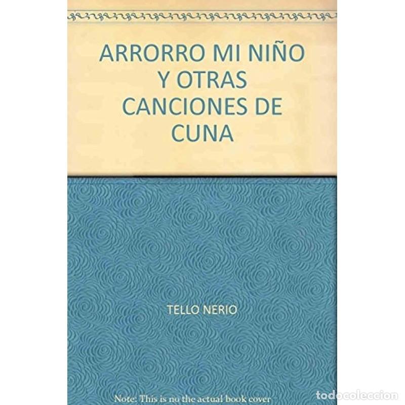 Libros: Arrorr&oacute; mi ni&ntilde;o y otras canciones de cuna rondas, coplas, ca - Nerio Tello