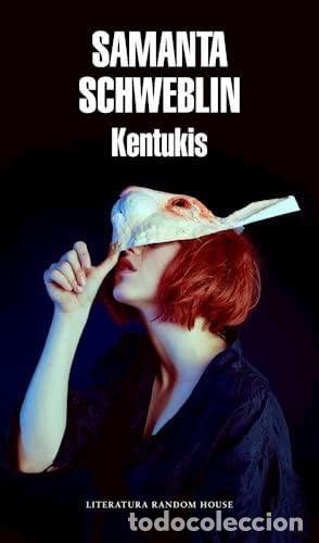 Libros: Kentukis - Samanta Schweblin - Samanta Schweblin