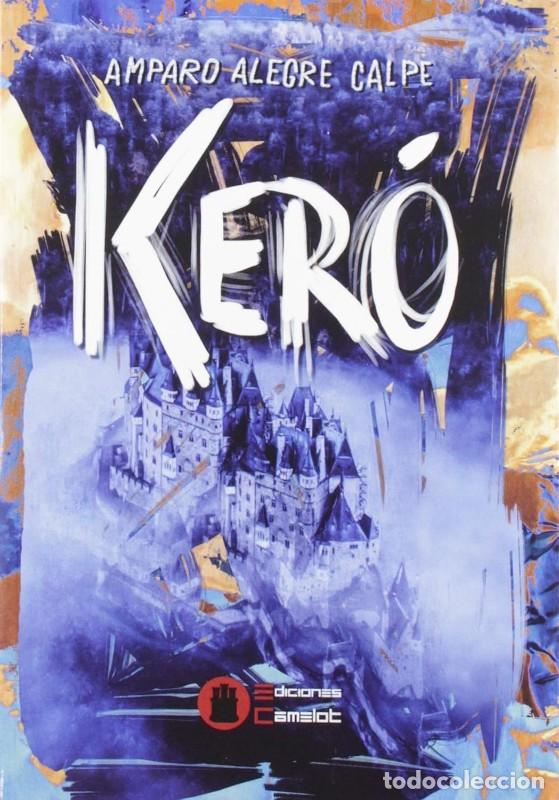 Libros: Ker&oacute; - Amparo Alegre Calpe - Ediciones Camelot