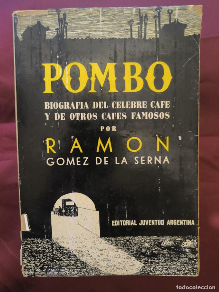 Libros: Pombo. Biograf&iacute;a del c&eacute;lebre caf&eacute; y de otros caf&eacute;s famosos. - Ram&oacute;n G&oacute;mez de la Serna