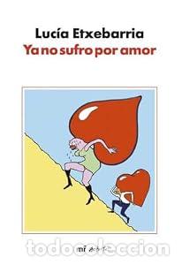 Libri di seconda mano: Ya no sufro por amor - Luc&iacute;a Etxebarr&iacute;a TDK388
