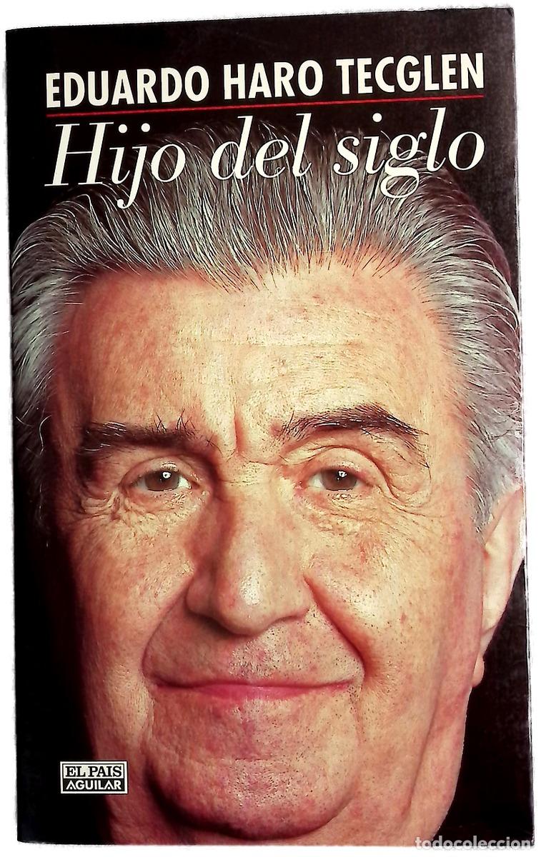 Libros: Hijo del siglo cr&oacute;nica - Haro Tecglen, Eduardo