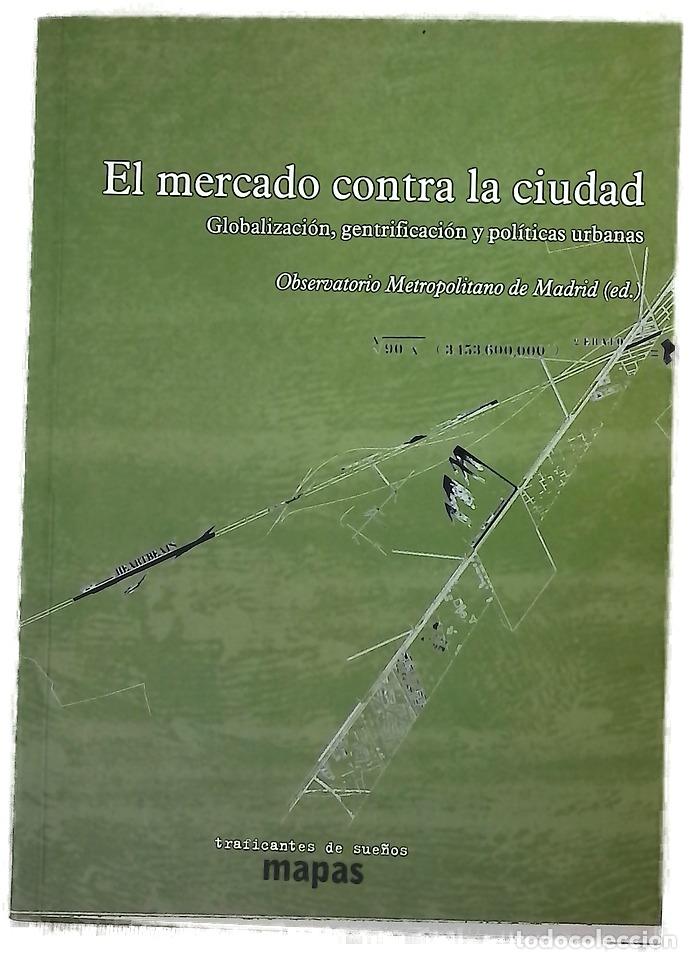 Libros: El mercado contra la ciudad : sobre globalizaci&oacute;n, gentrificaci&oacute;n y pol&iacute;ticas urbanas