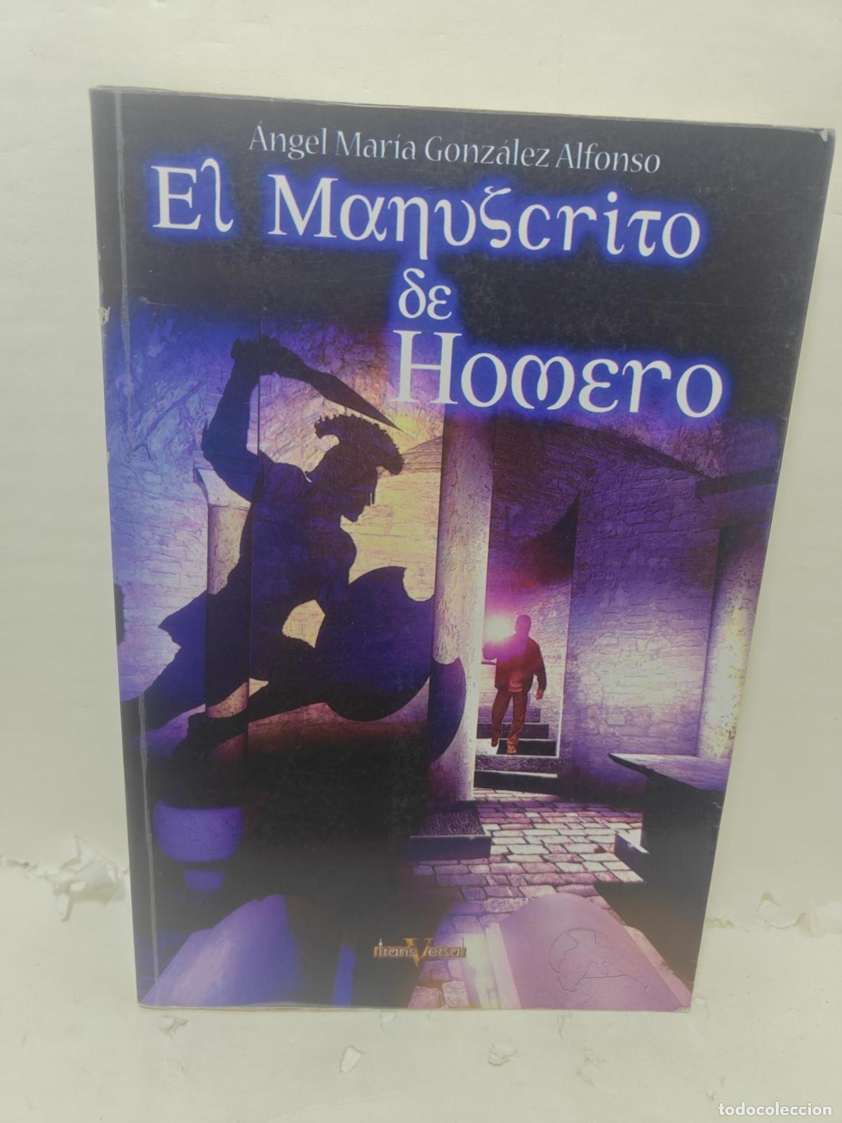 Libros: EL MANUSCRITO DE HOMERO - &Aacute;ngel Mar&iacute;a Gonz&aacute;lez Alfonso