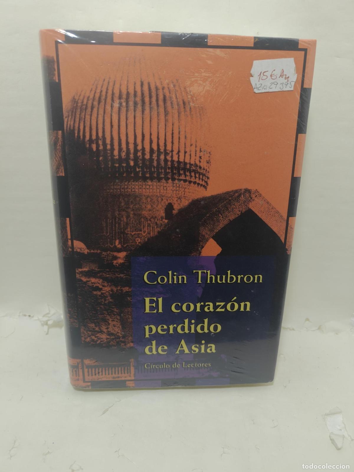 Libros: EL CORAZ&Oacute;N PERDIDO DE ASIA - Thubron, Colin