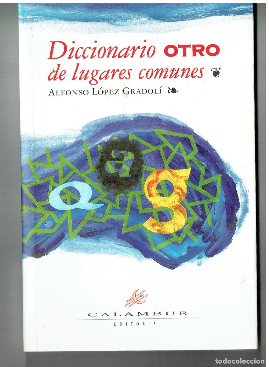 Libros: DICCIONARIO OTRO DE LUGARES COMUNIES. ALFONSO L&Oacute;PEZ GRADOL&Iacute;. CALAMBUR. 1997.(ST/PR4)