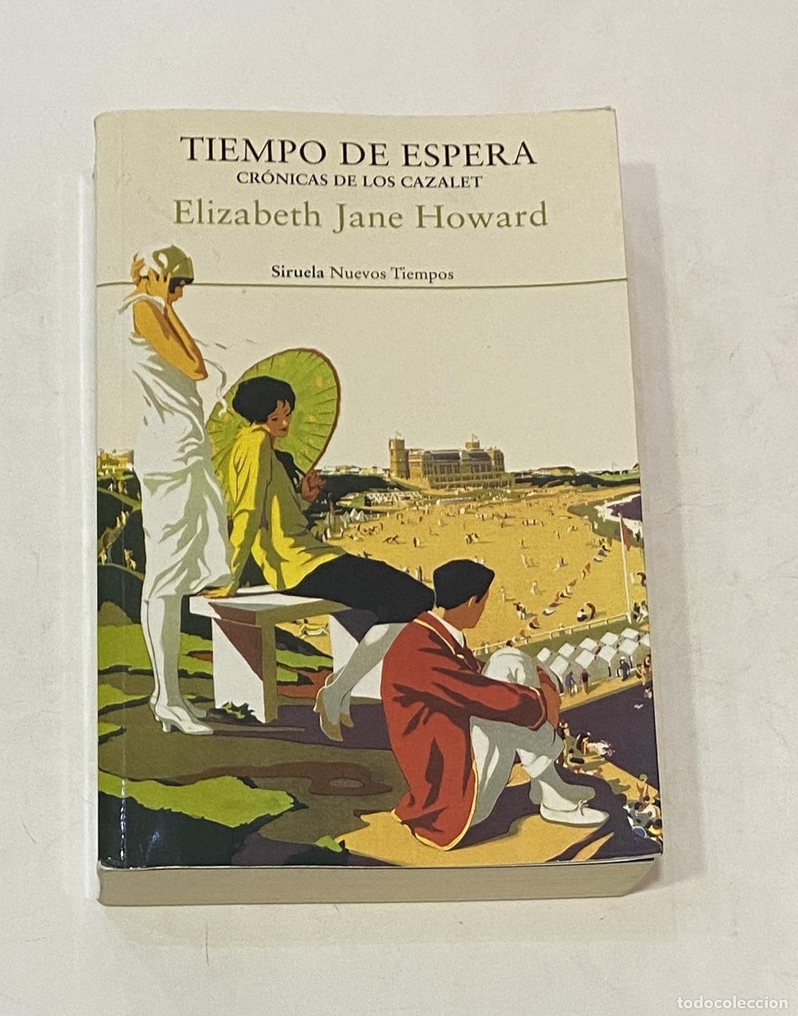 Libros: JANE HOWARD, Elizabeth. - Tiempos de espera. Cr&oacute;nicas de los Cazalet.