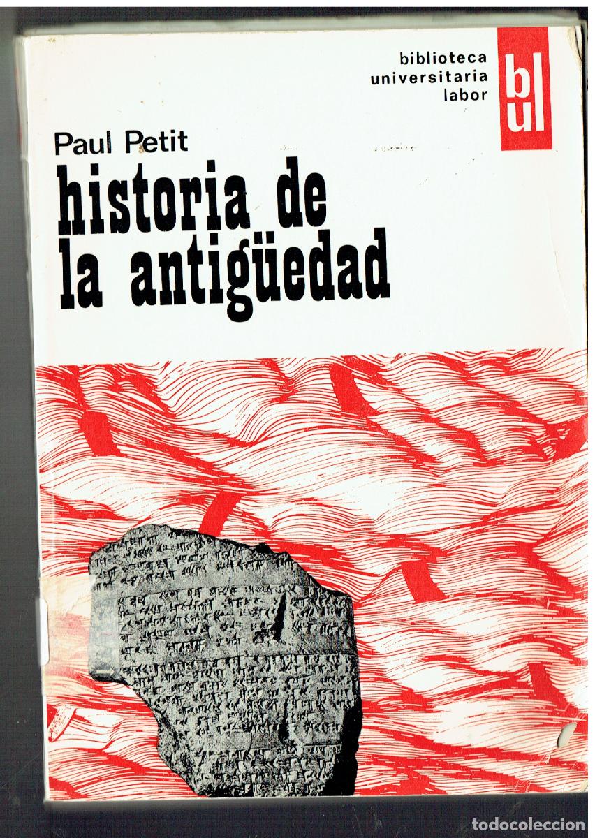Libros: HISTORIA DE LA ANTIG&Uuml;EDAD. PAUL PETIT. BLCA, UNIVERSITARIA LABOR, 1973, (ST/PR4)