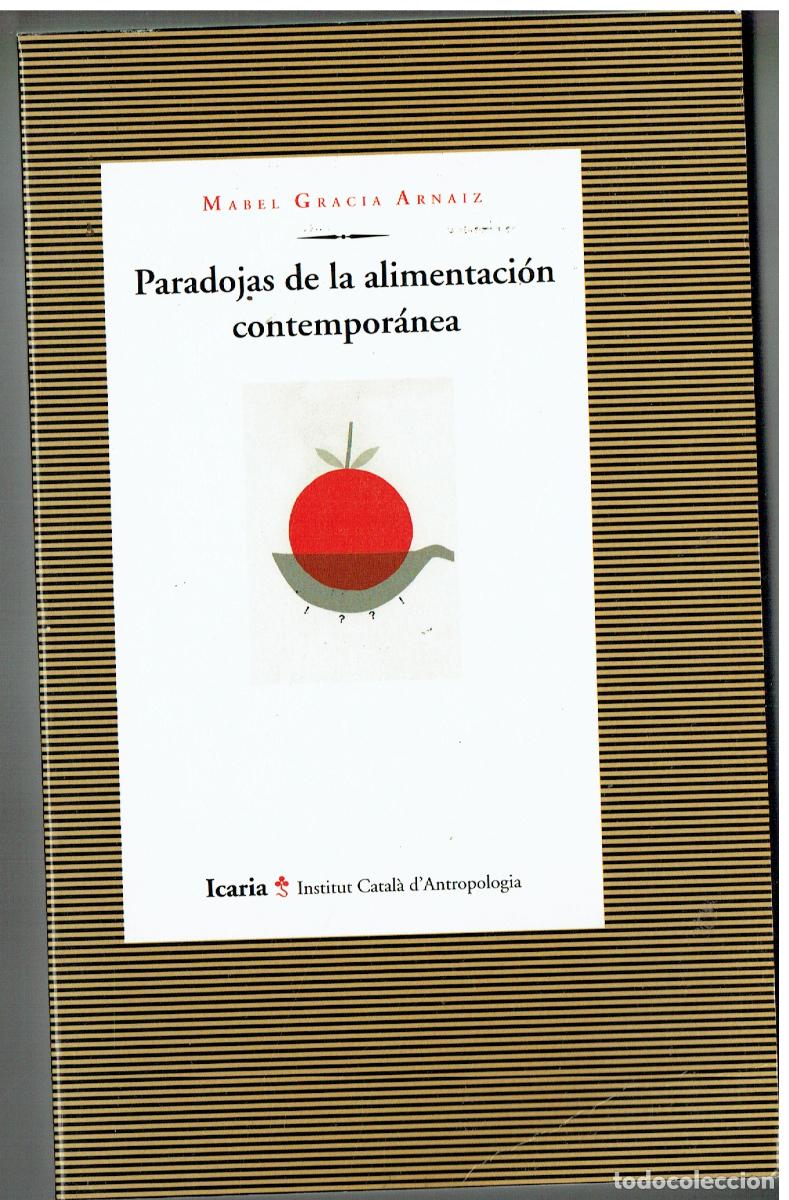 Libros: PARADOJAS DE LA ALIMENTACI&Oacute;N CONTEMPOR&Aacute;NEA. MABEL GRAC&Iacute;A ARNAIZ. ICARIA, 1996. (ST/PR4)