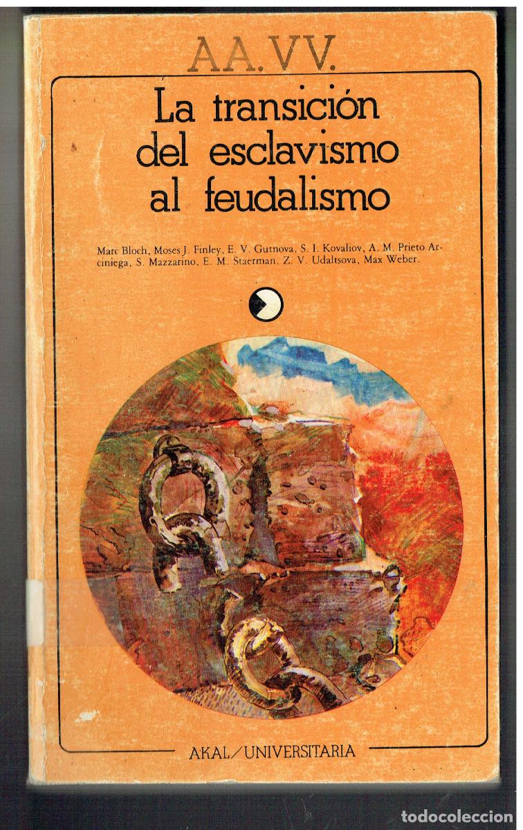 Libros: LA TANSICI&Oacute;N DEL ESCLAVISMO AL FEUDALISMO. AKAL / UNIVERSITARIA. 1980. (ST/PR4)