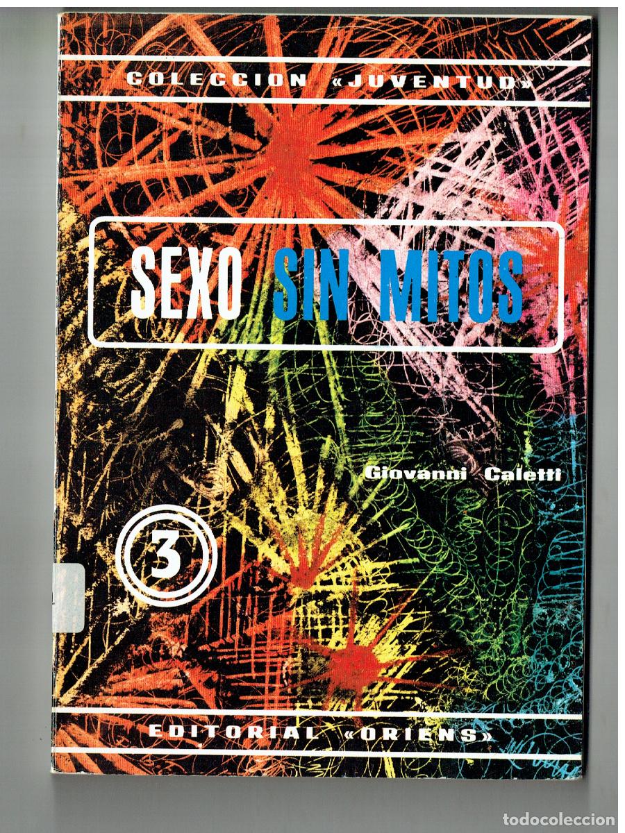 Libros: SEXO SIN MITOS. GIOVANNI CALETTI, EDT. ORIENS. 1974. (ST/PR4)