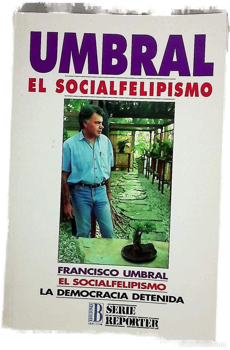 Livres: El socialfelipismo la democracia detenida