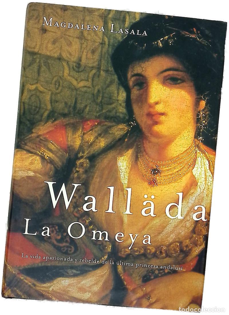 Livres: Wall&auml;da la Omeya la vida apasionada y rebelde de la &uacute;ltima princesa andalus&iacute;