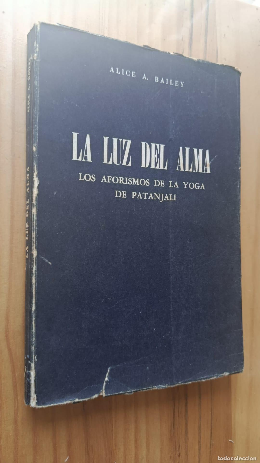 Libros: LA LUZ DEL ALMA, LOS AFORISMOS DE LA YOGA DE PATANJALI - ALICE A. BAILEY