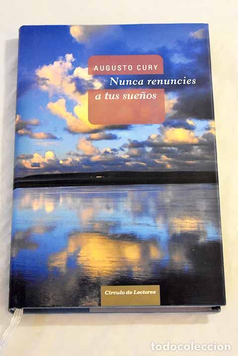 Libros: Nunca renuncies a tus sue&ntilde;os: una puerta abierta a la felicidad.- Cury, Augusto