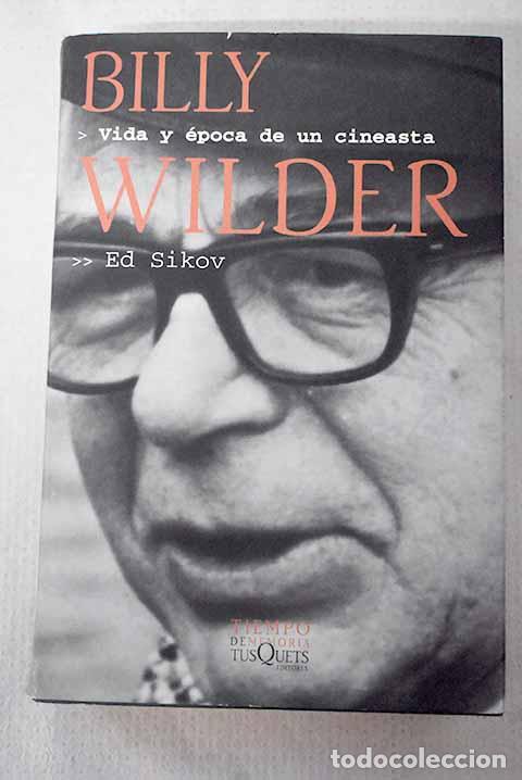 B&uuml;cher: Billy Wilder: vida y &eacute;poca de un cineasta.- Sikov, Ed