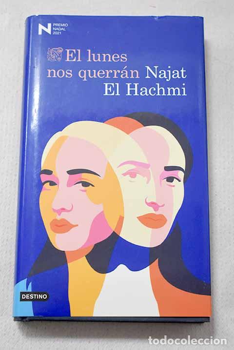 Libros: El lunes nos querr&aacute;n: Premio Nadal de Novela 2021.- El Hachmi, Najat