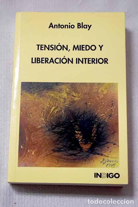 Libros: Tensi&oacute;n, miedo y liberaci&oacute;n interior.- Blay Fontcuberta, Antonio