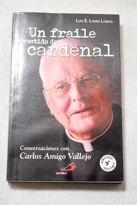 Libros: Un fraile vestido de cardenal: conversaciones con Carlos Amigo Vallejo.- Amigo Vallejo, Carlos