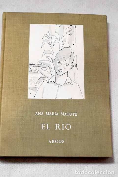 Libros: El r&iacute;o: Matute, Ana Mar&iacute;a.- Matute, Ana Mar&iacute;a