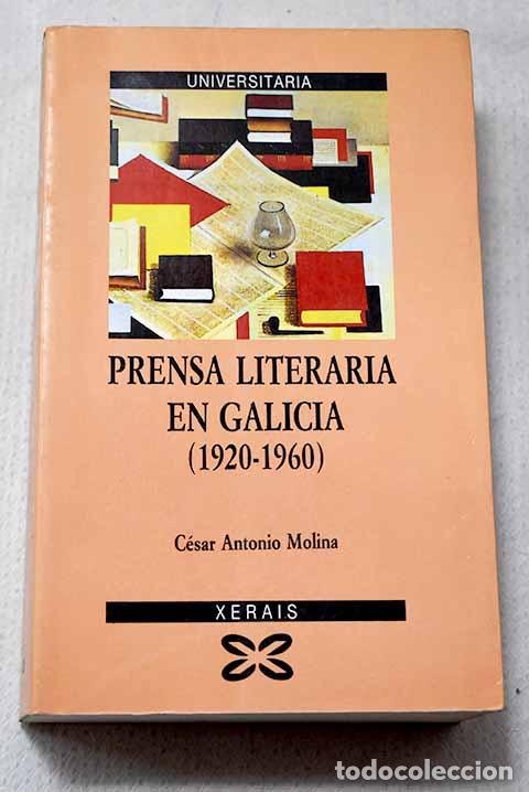 Libros: Prensa literaria en Galicia (1920-1960).- Molina, C&eacute;sar Antonio