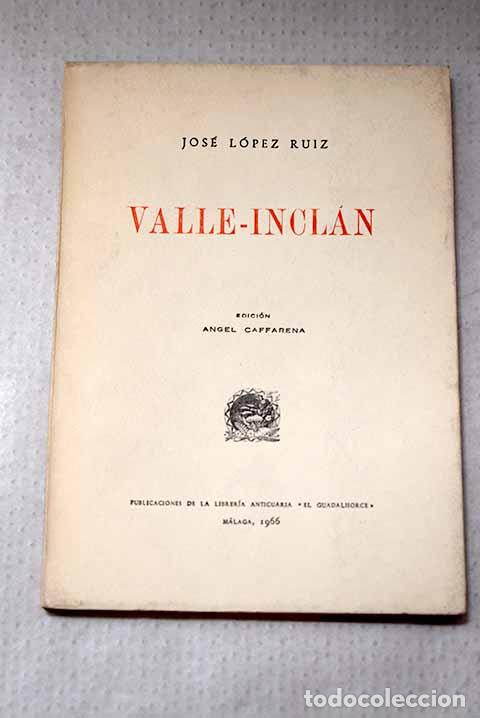 Libros: Valle-Incl&aacute;n: L&oacute;pez Ruiz, Jos&eacute;.- L&oacute;pez Ruiz, Jos&eacute;