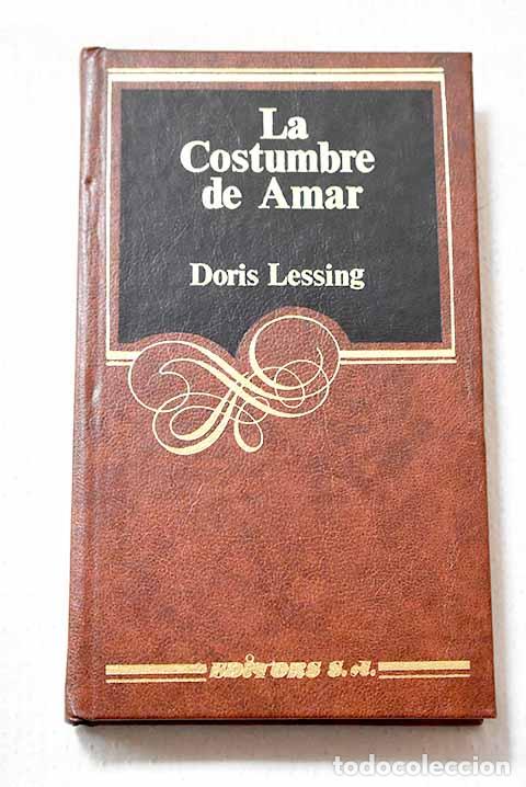 Livres: La costumbre de amar.- Lessing, Doris