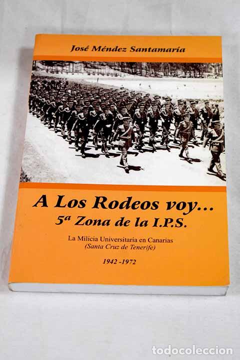 books: A Los Rodeos voy: 5&ordf; Zona de la I.P.S., la Milicia Universitaria en Canarias (Santa Cruz de Tenerife