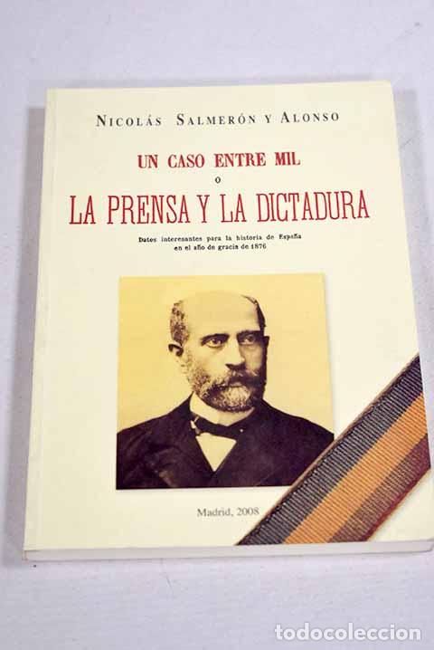 Libros: Un caso entre mil o La prensa y la dictadura.- Salmer&oacute;n y Alonso, Nicol&aacute;s