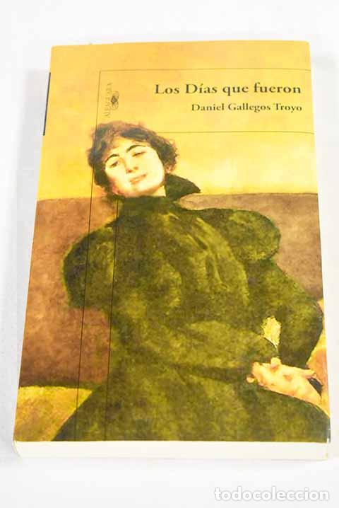 Libros: Los dias que fueron: Gallegos Troyo, Daniel.- Gallegos Troyo, Daniel