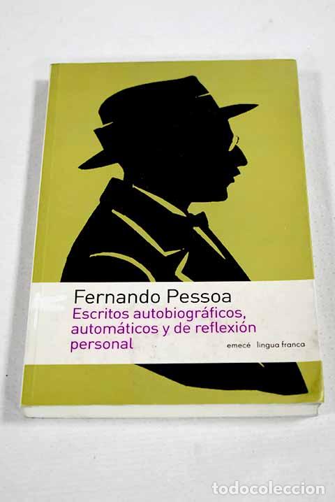 Libros: Escritos autobiogr&aacute;ficos, autom&aacute;ticos y de reflexi&oacute;n personal.- Pessoa, Fernando