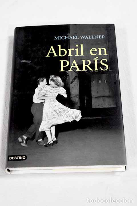 Libros: Abril en Paris: Wallner, Michael.- Wallner, Michael