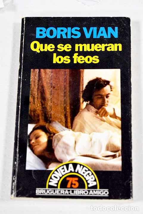 Libros: Que se mueran los feos.- Vian, Boris