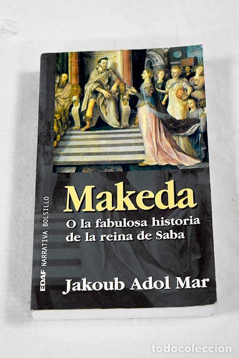 Libri di seconda mano: Makeda o La fabulosa historia de la reina de Saba.- Mar, Jakoub Adol