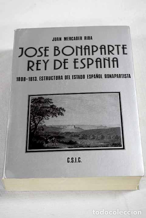 Libri di seconda mano: Jos&eacute; Bonaparte, rey de Espa&ntilde;a (1808-1813): estructura del estado espa&ntilde;ol bonapartista