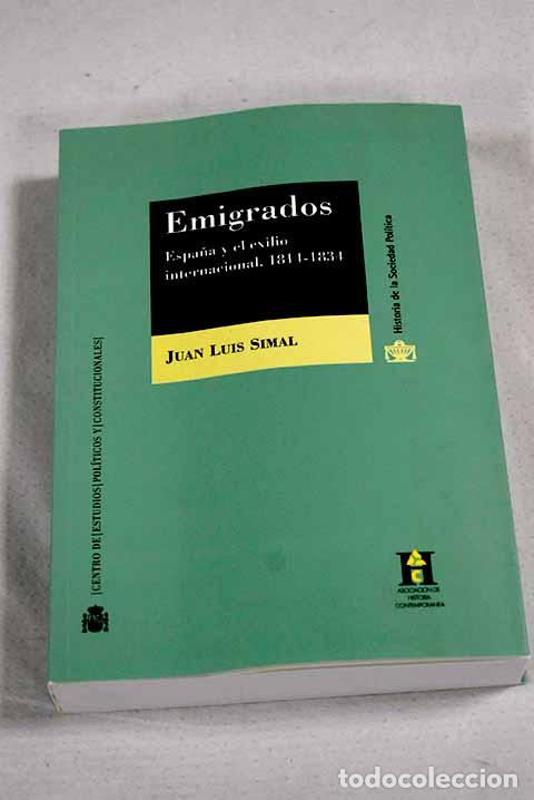 B&uuml;cher: Emigrados: Espa&ntilde;a y el exilio internacional, 1814-1834.- Simal, Juan Luis