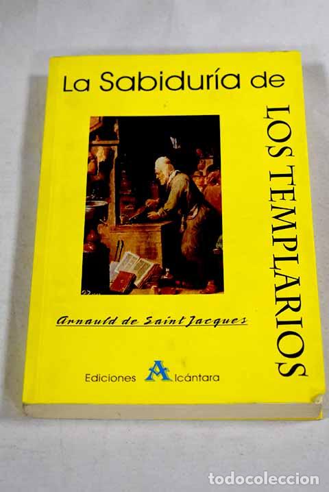 B&uuml;cher: La sabidur&iacute;a de los templarios.- Saint-Jacques, Arnauld de