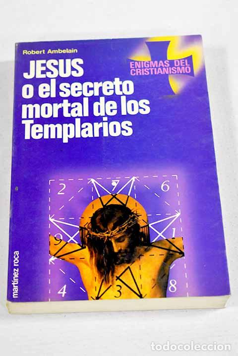 B&uuml;cher: Jes&uacute;s o El secreto mortal de los templarios.- Ambelain, Robert