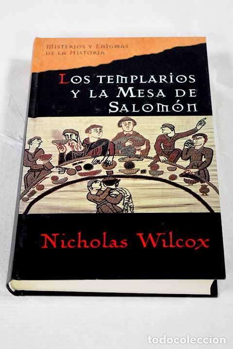 B&uuml;cher: Los templarios y la mesa de Salom&oacute;n.- Wilcox, Nicholas