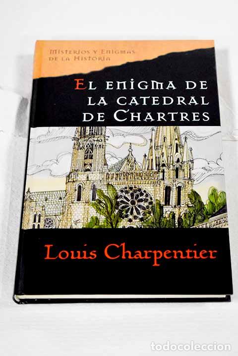 Libros: El enigma de la Catedral de Chartres.- Charpentier, Louis