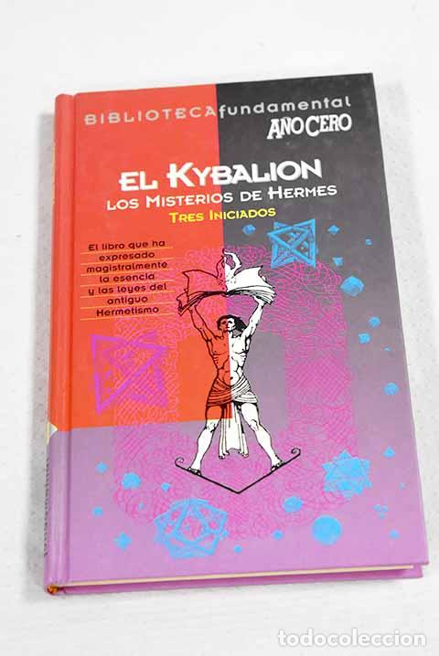 Libros: El Kybalion ; Los misterios de Hermes ; Tres iniciados