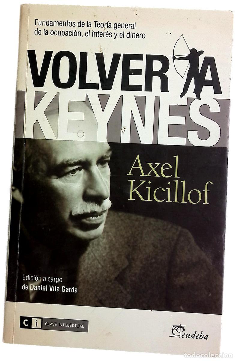 Libros: Volver a Keynes : fundamentos de la teor&iacute;a general de la ocupaci&oacute;n, el inter&eacute;s y el dinero